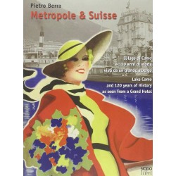 Metropole & Suisse. Il lago di Como e 120 anni di storia visti da un grande albergo